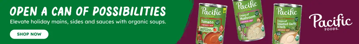 Open a can of possibilities. Elevate holiday mains, sides and sauces with organic soups. Shop Now. Pacific Foods